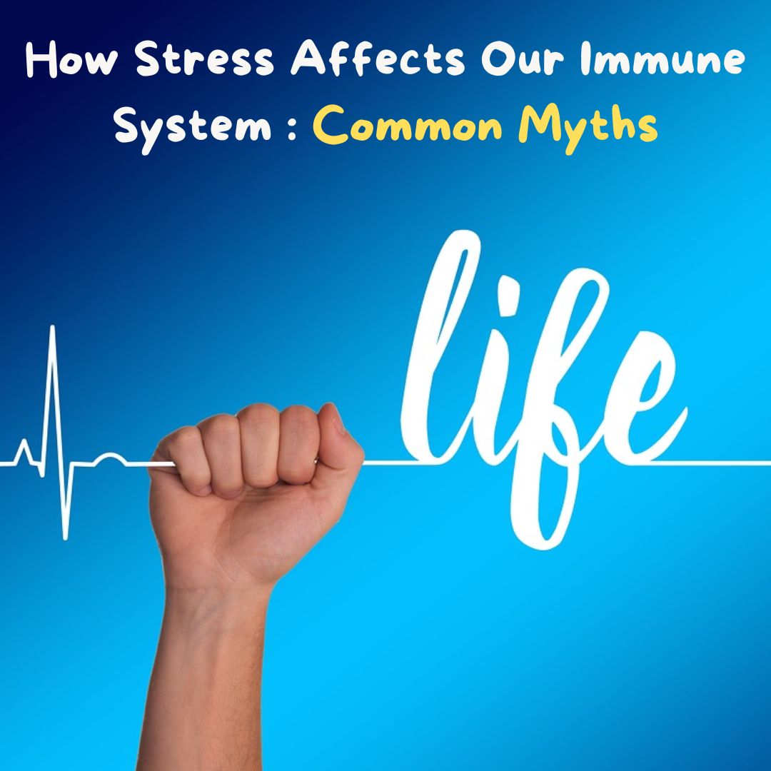 How Stress Affects Our Immune System : Common Myths